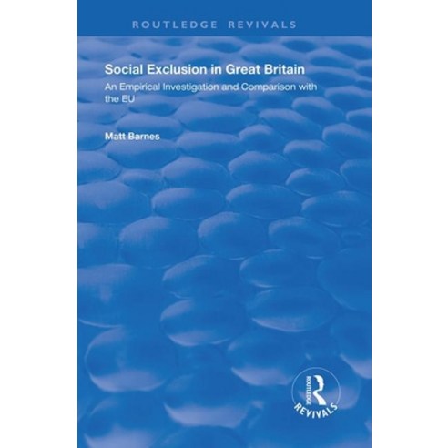 (영문도서) Social Exclusion in Great Britain: An Empirical Investigation and Comparison with the EU Paperback, Routledge, English, 9781138620605