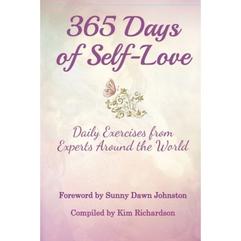 (영문도서) 365 Days of Self-Love: Daily Excercises from Experts Around the World Paperback, Kim Richardson LLC, English, 9781732907355