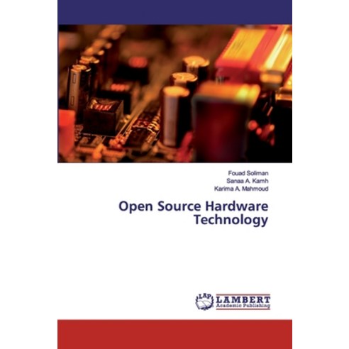 Open Source Hardware Technology Paperback, LAP Lambert Academic Publishing