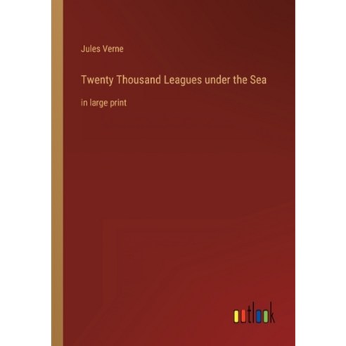 (영문도서) Twenty Thousand Leagues under the Sea: in large print Paperback, Outlook Verlag, English, 9783368240844