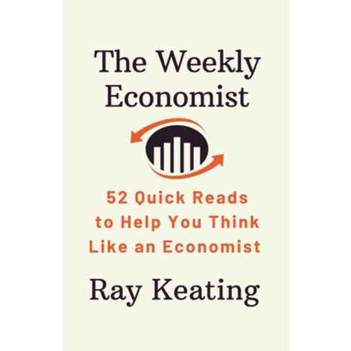 (영문도서) The Weekly Economist: 52 Quick Reads to Help You Think Like an Economist Paperback, Independently Published, English, 9798439925360