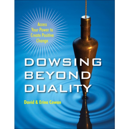 (영문도서) Dowsing Beyond Duality: Access Your Power to Create Positive Change Paperback, Weiser Books, English, 9781578635221