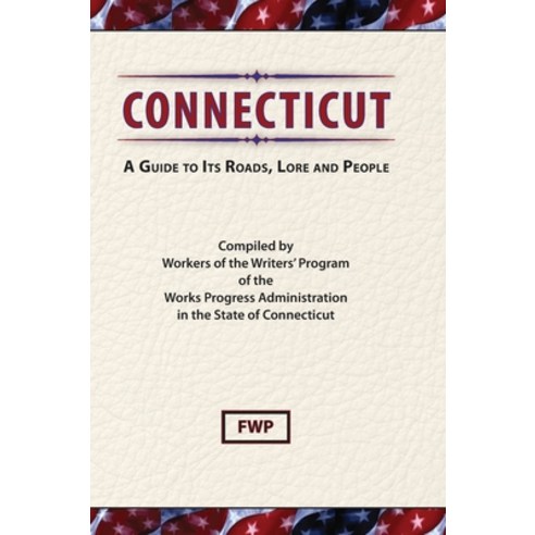 (영문도서) Connecticut: A Guide To Its Roads Lore and People Hardcover, North American Book Distrib..., English, 9781878592439