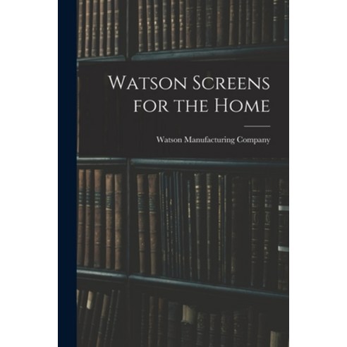 (영문도서) Watson Screens for the Home Paperback, Hassell Street Press, English, 9781013459344
