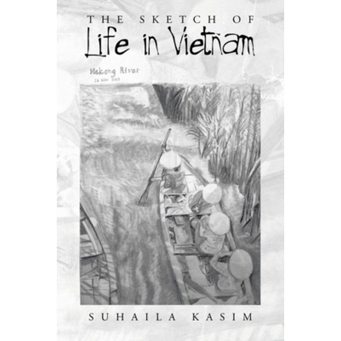 (영문도서) The Sketch of Life in Vietnam Paperback, Partridge Publishing Singapore, English, 9781543781359