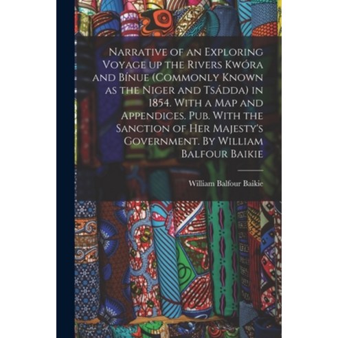 (영문도서) Narrative of an Exploring Voyage up the Rivers Kwóra and Bínue (commonly Known as the Niger a... Paperback, Legare Street Press, English, 9781016614061