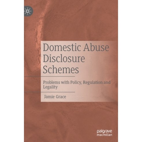 (영문도서) Domestic Abuse Disclosure Schemes: Problems with Policy Regulation and Legality Hardcover, Palgrave MacMillan, English, 9783030890384