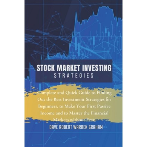 Stock Market Investing Strategies: Complete and Quick Guide to Finding Out the Best Investment Strat... Paperback, Ichnos Publishing House Ltd, English, 9781914409189