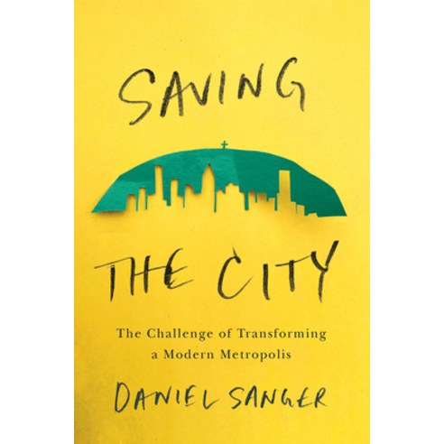 (영문도서) Saving the City: The Challenge of Transforming a Modern Metropolis Paperback, Vehicule Press, English, 9781550655803