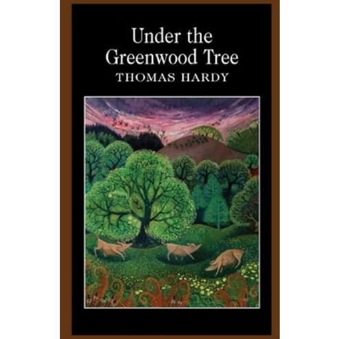Under the Greenwood Tree Annotated Paperback, Independently Published, English, 9798708426505