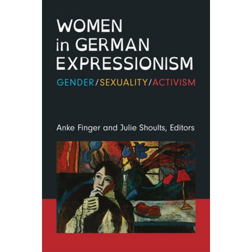 (영문도서) Women in German Expressionism: Gender Sexuality Activism Paperback, University of Michigan Press, English, 9780472039388