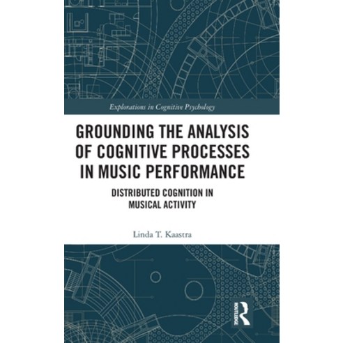 Grounding the Analysis of Cognitive Processes in Music Performance: Distributed Cognition in Musical... Hardcover, Routledge, English, 9780367151928