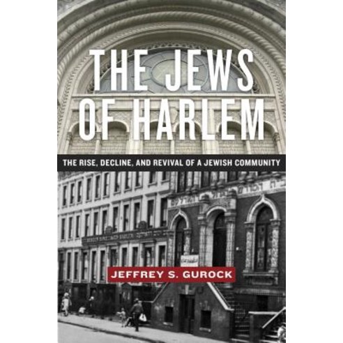 (영문도서) The Jews of Harlem: The Rise Decline and Revival of a Jewish Community Hardcover, New York University Press, English, 9781479801169