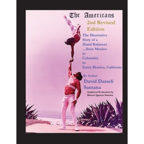 (영문도서) The Americans The Illustrative Story of a Hand Balancer ...from Mexico to Colombia to Santa M... Paperback, Everlasting Feather Publish..., English, 9781955535045