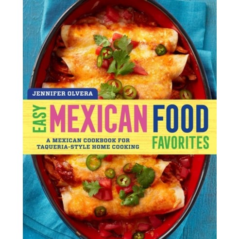 (영문도서) Easy Mexican Food Favorites: A Mexican Cookbook for Taqueria-Style Home Cooking Paperback, Rockridge Press, English, 9781939754066