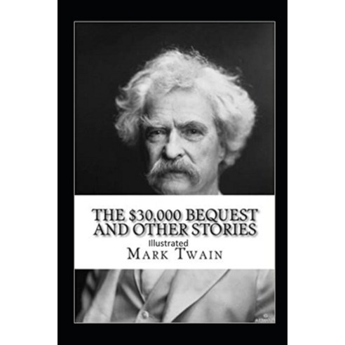 The $30 000 Bequest and other short stories Illustrated Paperback, Independently Published, English, 9798577746513