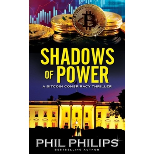 (영문도서) Shadows of Power: A Bitcoin Conspiracy Thriller Paperback, Phil Philips, English, 9780975630112