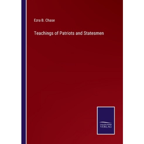 (영문도서) Teachings of Patriots and Statesmen Paperback, Salzwasser-Verlag, English, 9783375041229