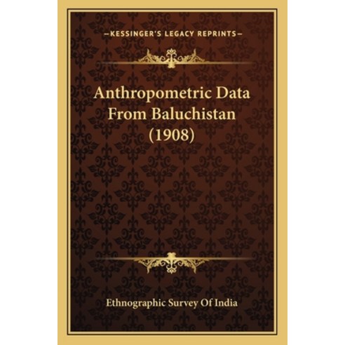 Anthropometric Data From Baluchistan (1908) Paperback, Kessinger Publishing