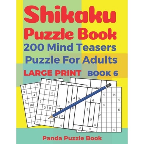 Shikaku Puzzle Book - 200 Mind Teasers Puzzle For Adults - Large Print - Book 6: logic games for adu... Paperback, Independently Published, English, 9781690897224