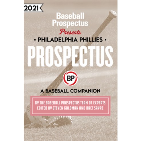 Philadelphia Phillies 2021: A Baseball Companion Paperback, Baseball Prospectus, English, 9781950716654