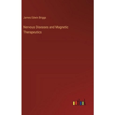 (영문도서) Nervous Diseases and Magnetic Therapeutics Hardcover, Outlook Verlag, English, 9783385448964