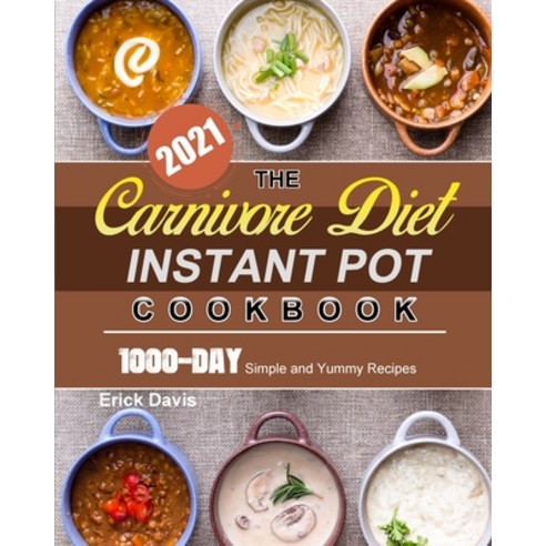 (영문도서) The Carnivore Diet Instant Pot Cookbook 2021: 1000-Day Simple and Yummy Recipes Paperback, John Reger, English, 9781803203898