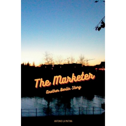 (영문도서) The Marketer: Another Berlin Story Paperback, Ragingsloths, English, 9783000727207