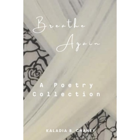 (영문도서) Breathe Again: A Poetry Collection Paperback, Independently Published, English, 9798376898758