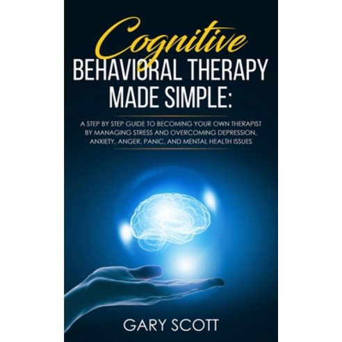 Cognitive Behavioral Therapy Made Simple: A Step by Step Guide to Becoming Your OWN Therapist by Man... Paperback, Independently Published, English, 9781695103337