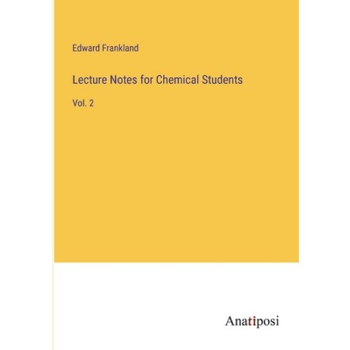(영문도서) Lecture Notes for Chemical Students: Vol. 2 Paperback, Anatiposi Verlag, English, 9783382139124