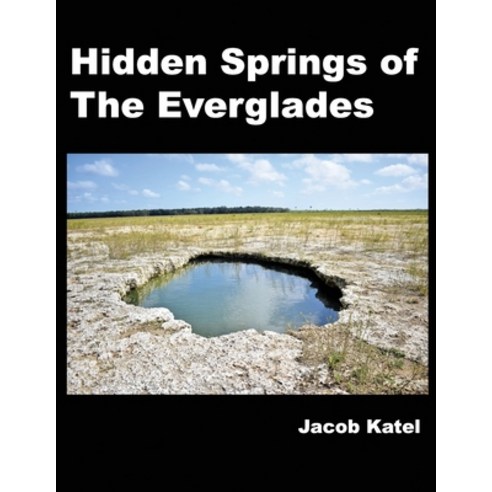 Hidden Springs of The Everglades Paperback, Independently Published, English, 9798706745851