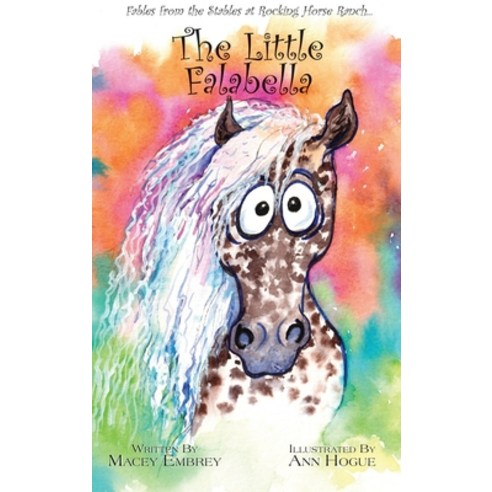The Little Falabella: Fables from the Stables at Rocking Horse Ranch Hardcover, Outskirts Press, English, 9781977239648