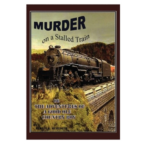 (영문도서) Murder on a Stalled Train: Or The Adventure of a Good Ole Country Boy Paperback, Amazon Digital Publications, English, 9781962849920
