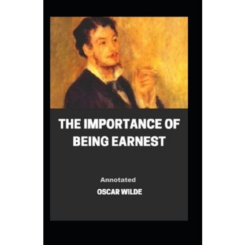 The Importance of Being Earnest Annotated Paperback, Independently Published, English, 9798577268749