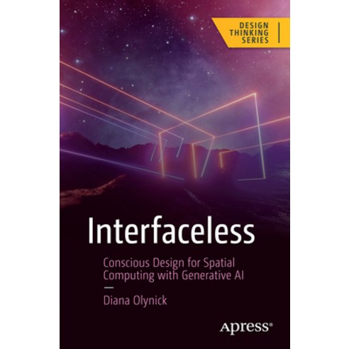 (영문도서) Interfaceless: Conscious Design for Spatial Computing with Generative AI Paperback, Apress, English, 9798868800825