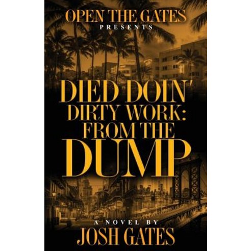 Died Doin'' Dirty Work: From the Dump Paperback, Open the Gates, LLC