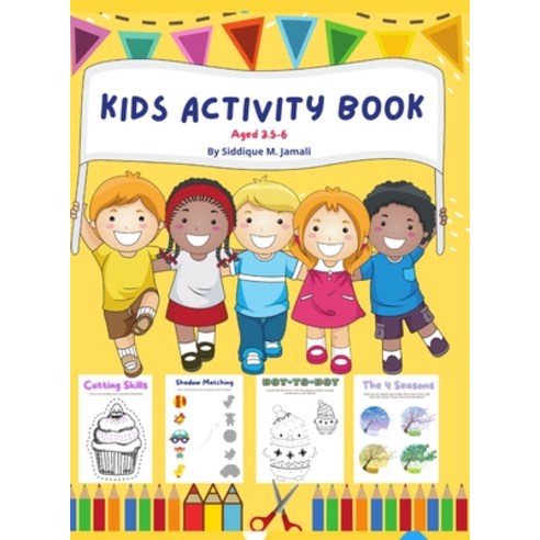(영문도서) Kids Activity Book Aged 3.5-6: Pre homeschool brain and IQ boosting activity book for kids ag... Hardcover, Lulu.com, English, 9781794718395