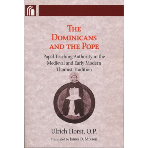 (영문도서) Dominicans and the Pope: Papal Teaching Authority in the Medieval and Early Modern Thomist Tr... Hardcover, University of Notre Dame Press, English, 9780268206079