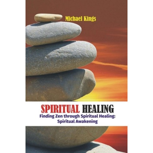 (영문도서) Spiritual Healing: Finding Zen through Spiritual Healing: Spiritual Awakening Paperback, Independently Published, English, 9798358127364