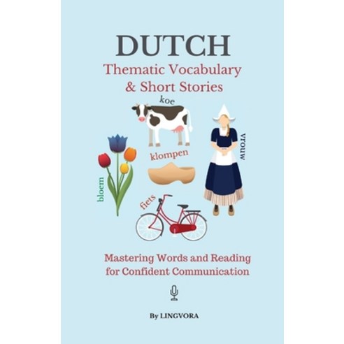 (영문도서) Dutch: Thematic Vocabulary and Short Stories Paperback, Independently Published, English, 9798743105625