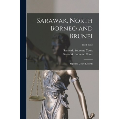 (영문도서) Sarawak North Borneo and Brunei; Supreme Court Records; 1952-1953 Paperback, Hassell Street Press, English, 9781014224835