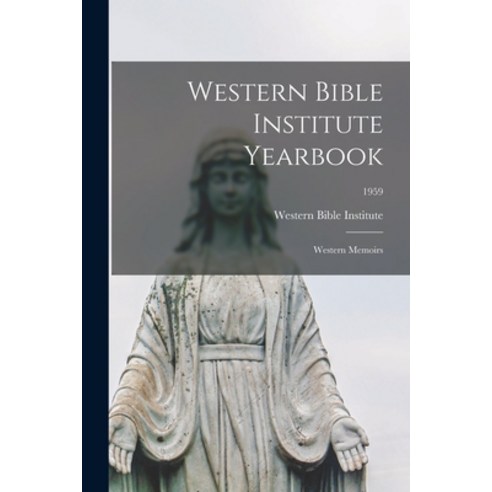 (영문도서) Western Bible Institute Yearbook: Western Memoirs; 1959 Paperback, Hassell Street Press, English, 9781015194687