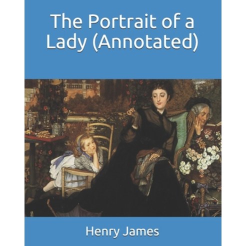 The Portrait of a Lady (Annotated) Paperback, Independently Published