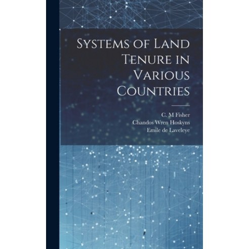 (영문도서) Systems of Land Tenure in Various Countries Hardcover, Legare Street Press, English, 9781020634512