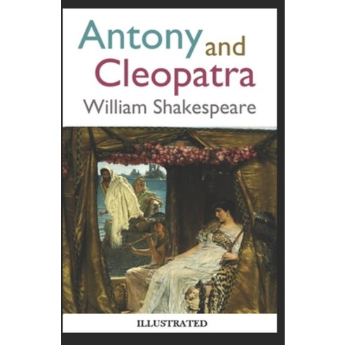 Antony and Cleopatra Illustrated Paperback, Independently Published
