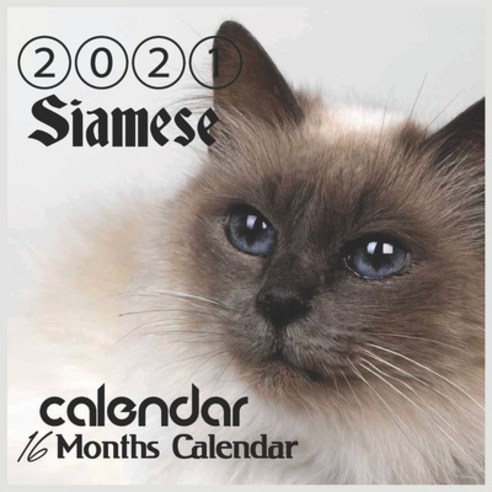 Siamese: Siamese Cats Breed Calendar 2021 16 Months "8.5x8.5" Inch Wall 2021 Calendar Paperback, Independently Published, English, 9798699441525