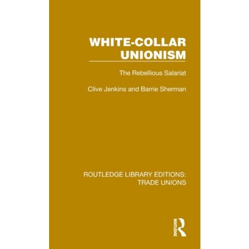 (영문도서) White-Collar Unionism: The Rebellious Salariat Hardcover, Routledge, English, 9781032393575