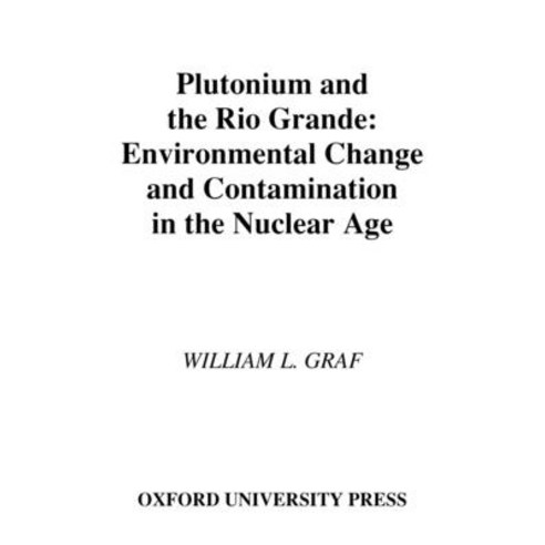 (영문도서) Plutonium and the Rio Grande Hardcover, Oxford University Press, English, 9780195089332