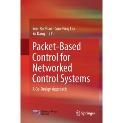 (영문도서) Packet-Based Control for Networked Control Systems: A Co-Design Approach Paperback, Springer, English, 9789811348396